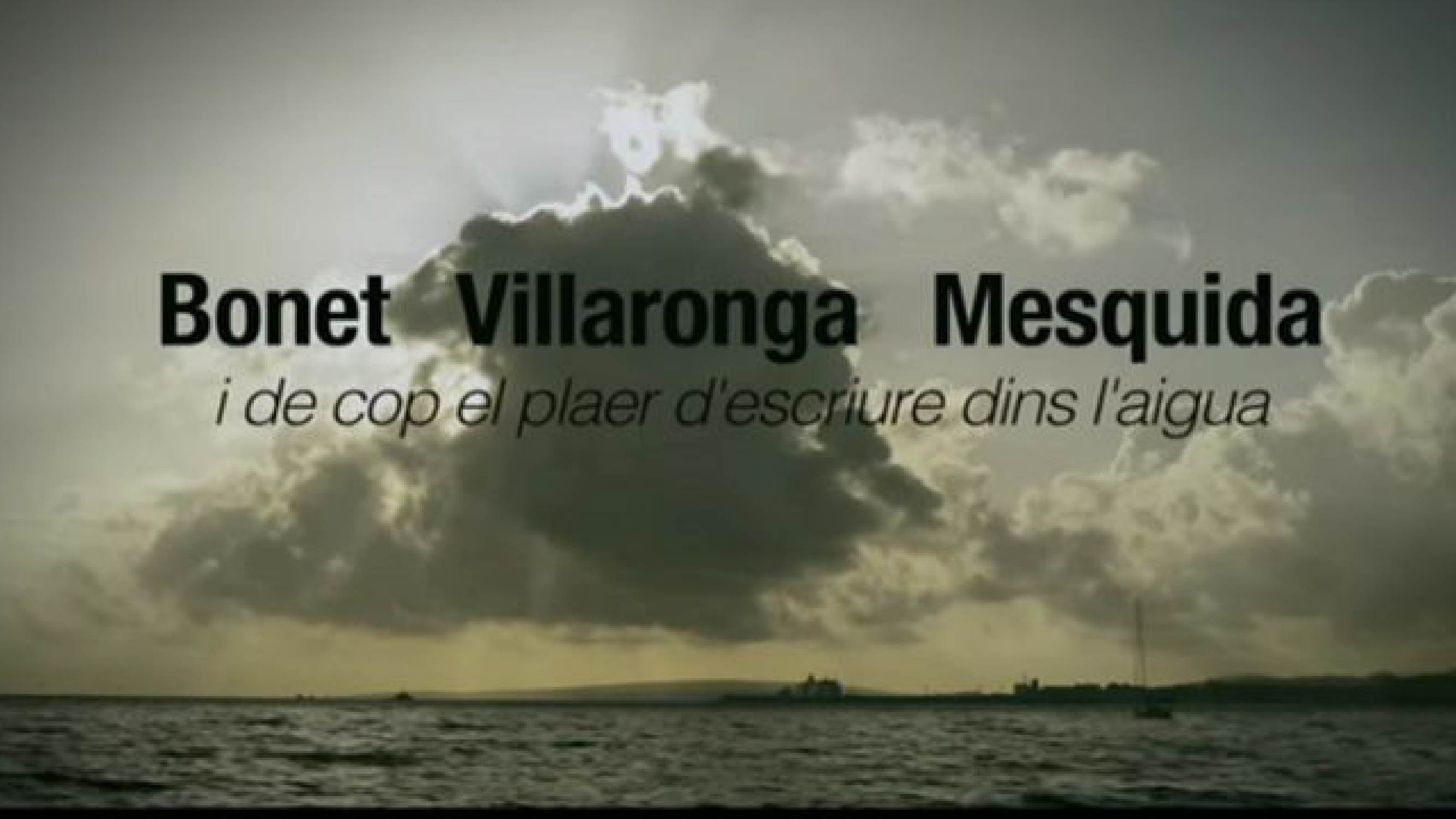Bonet, Villaronga, Mesquida, i de cop el plaer d'escriure dins l'aigua