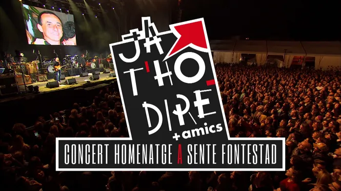 JA T'HO DIRÉ+ AMICS. CONCERT HOMENATGE A SENTE FONTESTAD