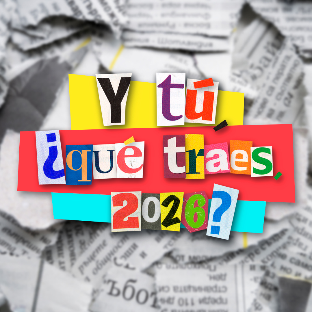 Y tú, ¿Qué traes, 2026?