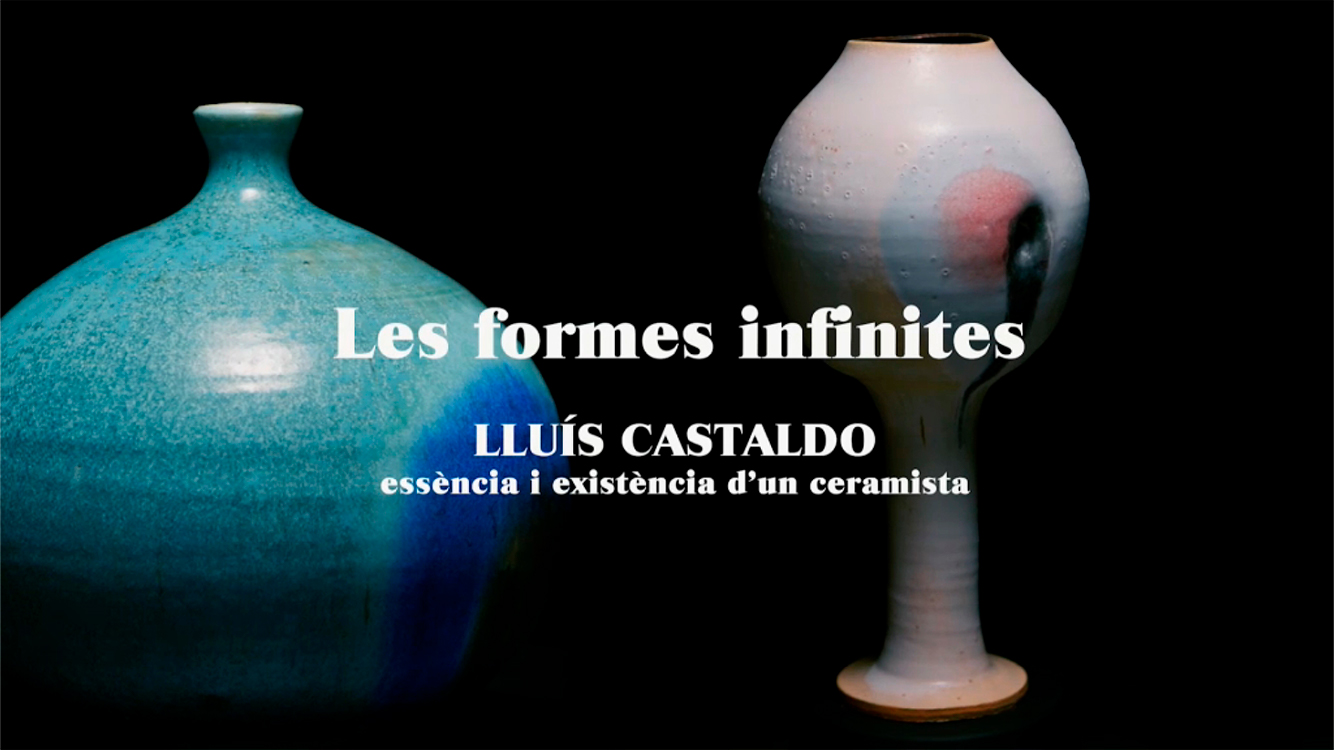 Les formes infinites. Lluís Castaldo, essència i existència d'un ceramista