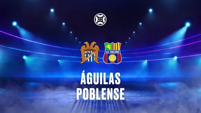 PLAY OFF ASCENS A 1ª RFEF. ÁGUILAS FC - UD POBLENSE