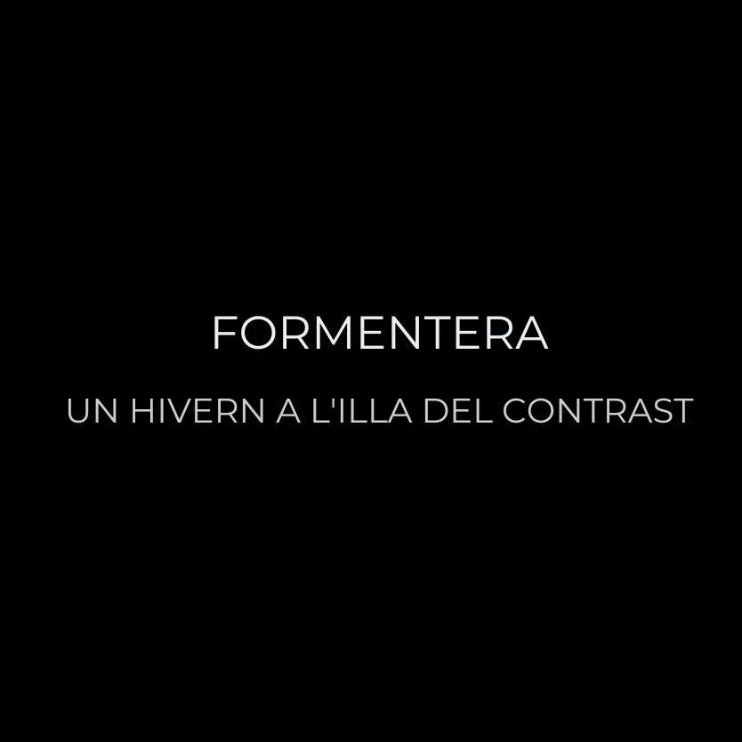Formentera, un hivern a l’illa del contrast