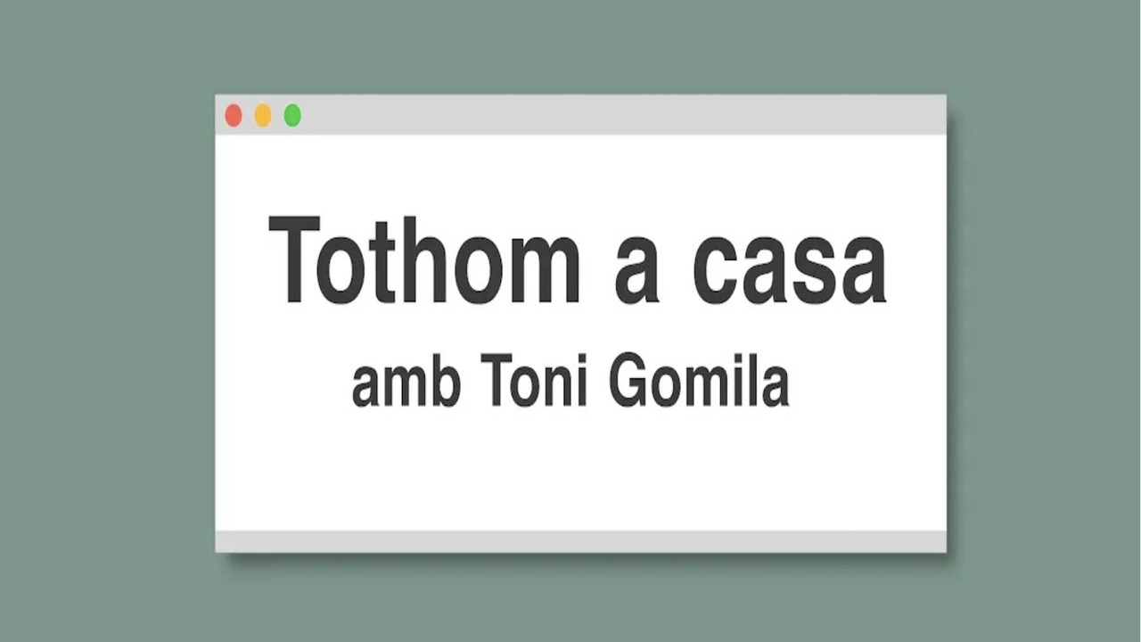 Tothom a casa amb Toni Gomila